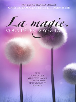 cover image of La magie. VOUS L'ÊTES. SOYEZ-LA.